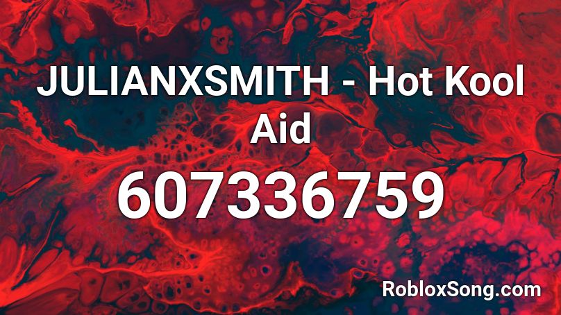 Julianxsmith Hot Kool Aid Roblox Id Roblox Music Codes - kool aid roblox id