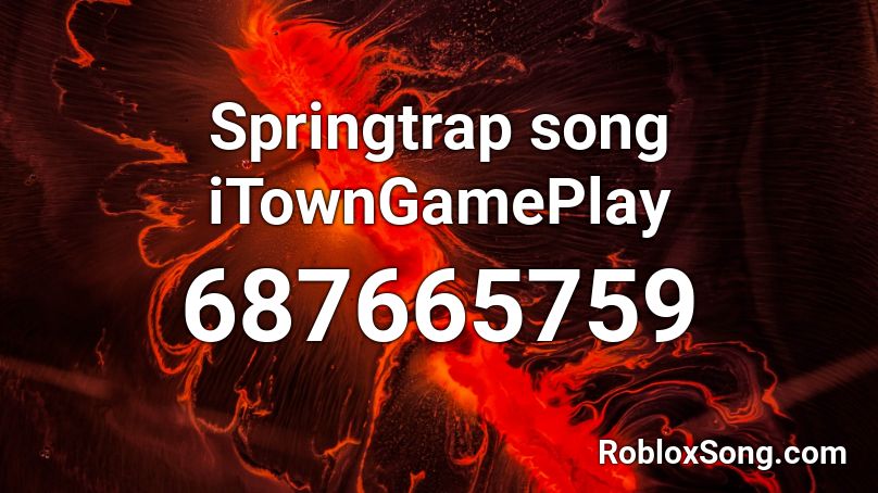 Springtrap song iTownGamePlay Roblox ID