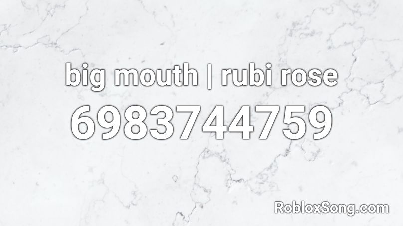 big mouth | rubi rose Roblox ID