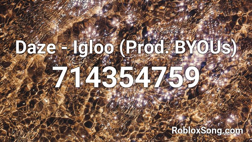 Daze - Igloo (Prod. BYOUs)  Roblox ID