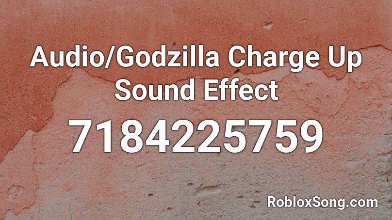 Audio/Godzilla Charge Up Sound Effect Roblox ID