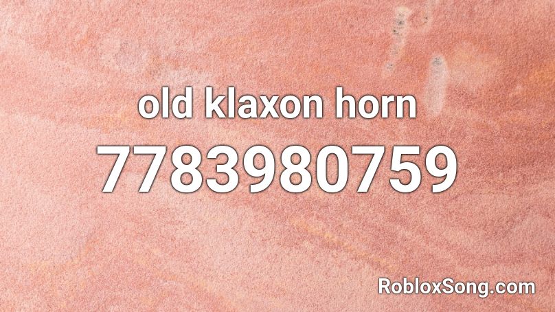 old klaxon horn Roblox ID