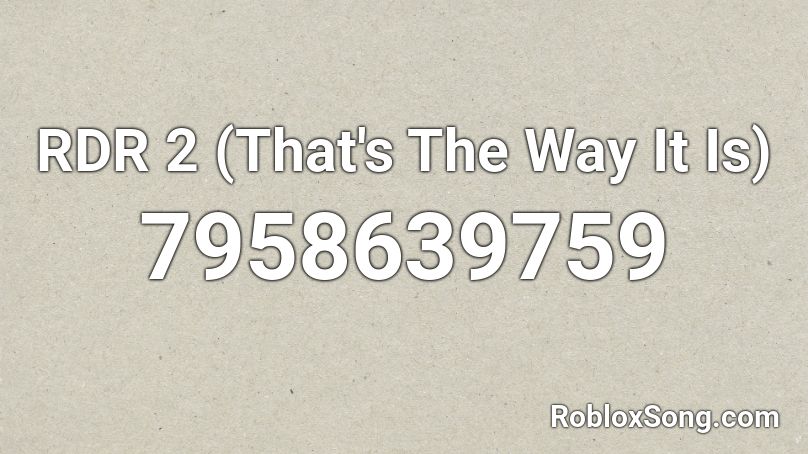 RDR 2 (That's The Way It Is) Roblox ID