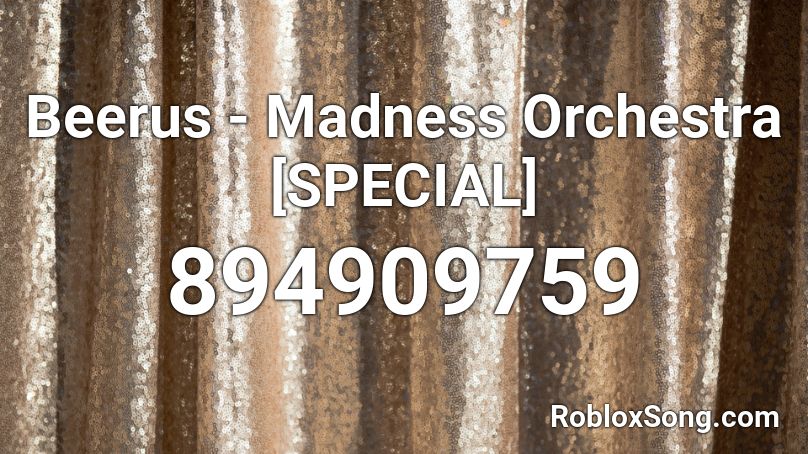Beerus - Madness Orchestra [SPECIAL] Roblox ID