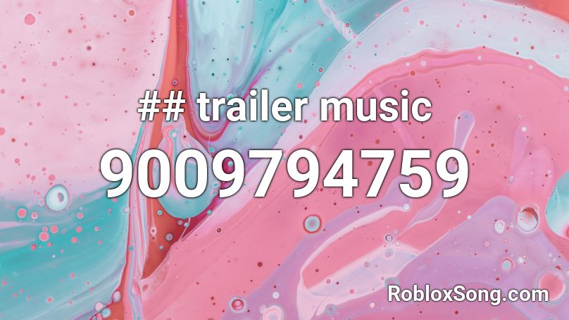 ## trailer music Roblox ID