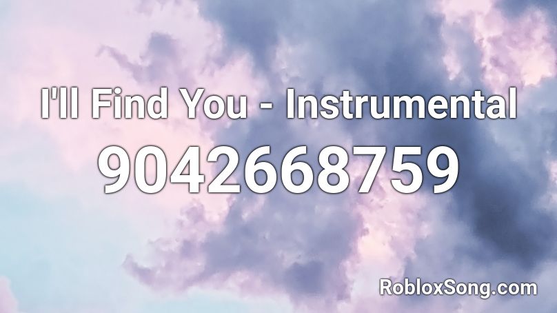 I'll Find You - Instrumental Roblox ID