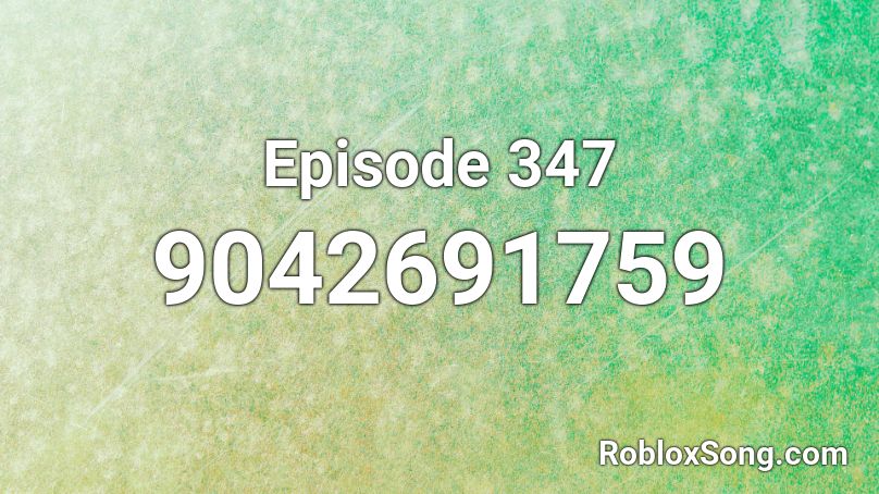 Episode 347 Roblox ID