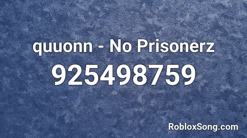 quuonn - No Prisonerz  Roblox ID