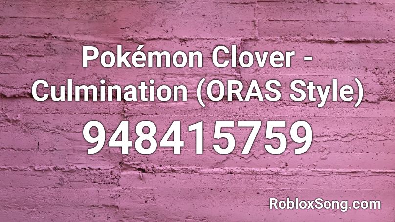Pokémon Clover - Culmination (ORAS Style) Roblox ID