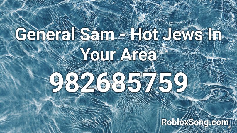 General Sam - Hot Jews In Your Area Roblox ID
