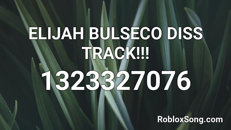 ELIJAH BULSECO DISS TRACK!!! Roblox ID