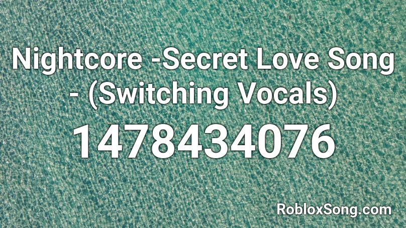 Nightcore Secret Love Song Switching Vocals Roblox Id Roblox Music Codes - love story roblox id code