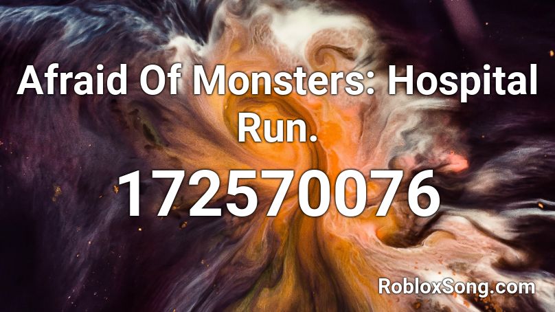 Afraid Of Monsters: Hospital Run. Roblox ID
