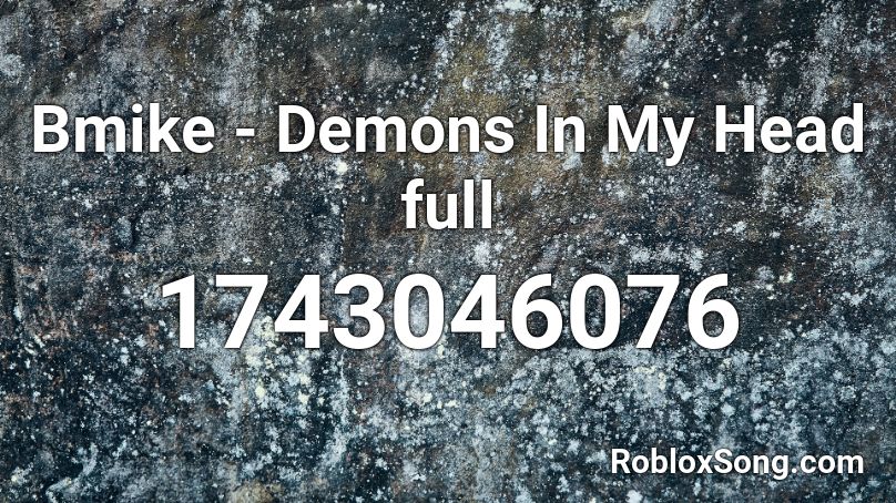Bmike - Demons In My Head full Roblox ID