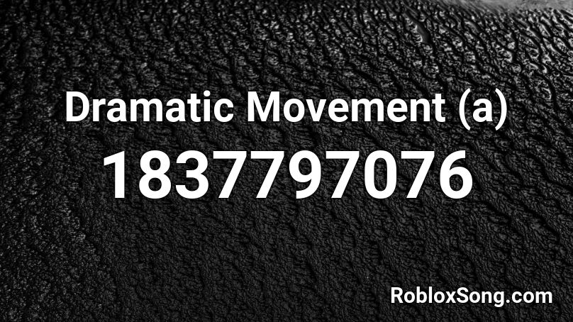Dramatic Movement (a) Roblox ID