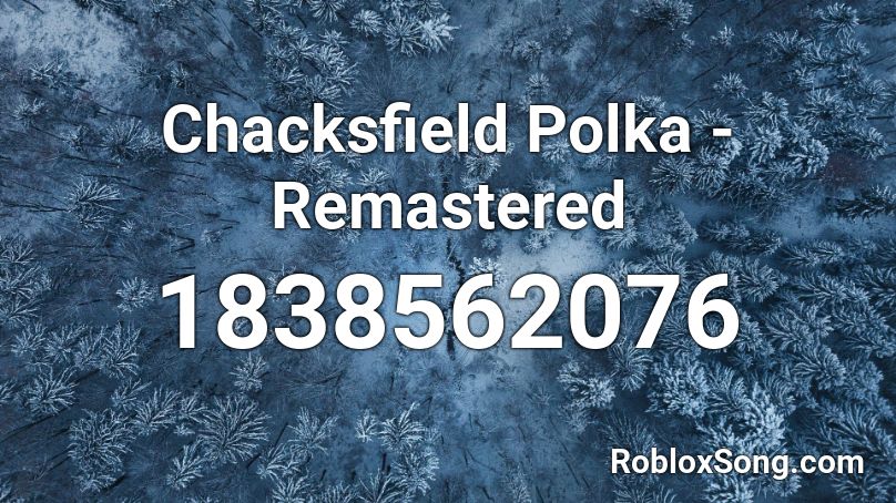 Chacksfield Polka - Remastered Roblox ID