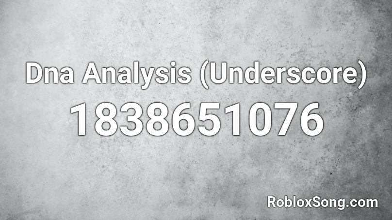 Dna Analysis (Underscore) Roblox ID