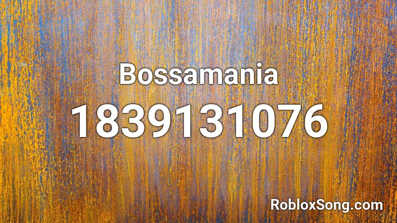 Bossamania Roblox ID