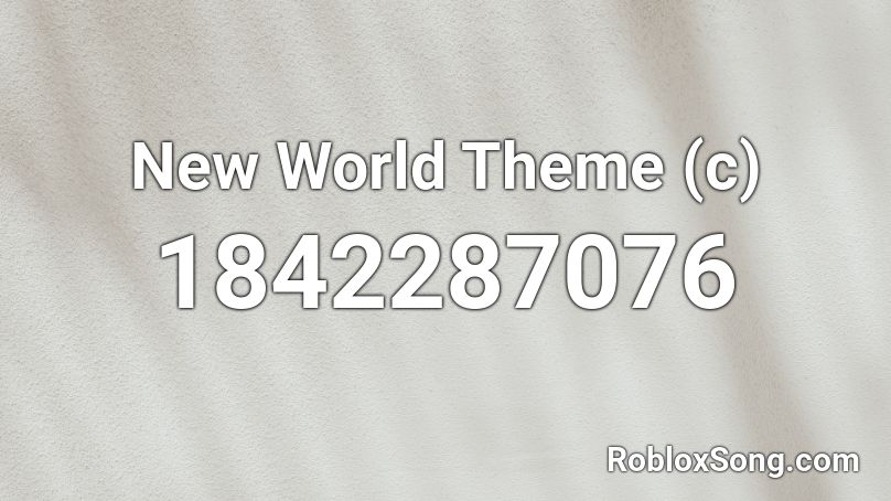 New World Theme (c) Roblox ID