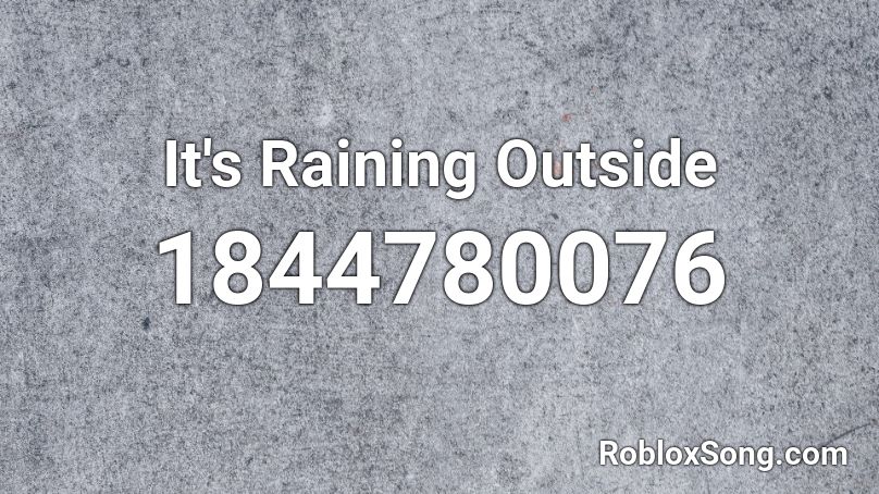 It's Raining Outside Roblox ID