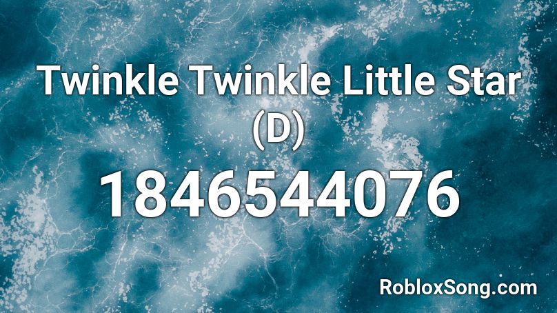 Twinkle Twinkle Little Star (D) Roblox ID