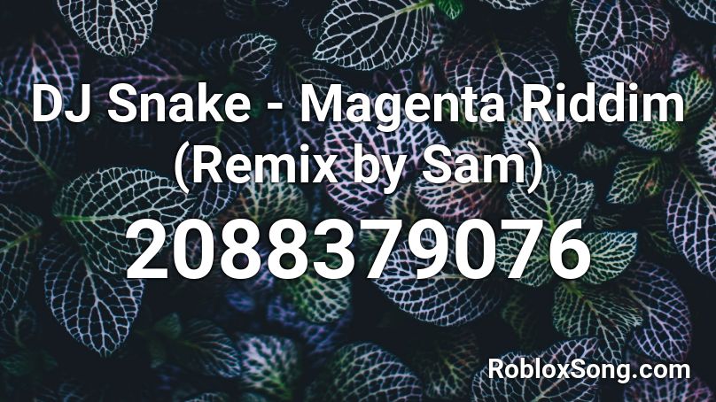 DJ Snake - Magenta Riddim (Remix by Sam) Roblox ID