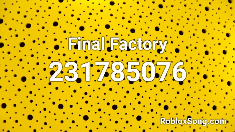 Final Factory Roblox ID