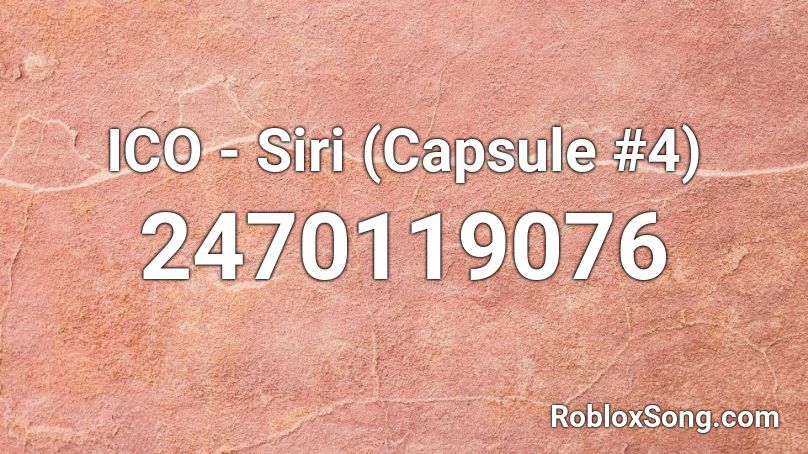 ICO - Siri (Capsule #4) Roblox ID