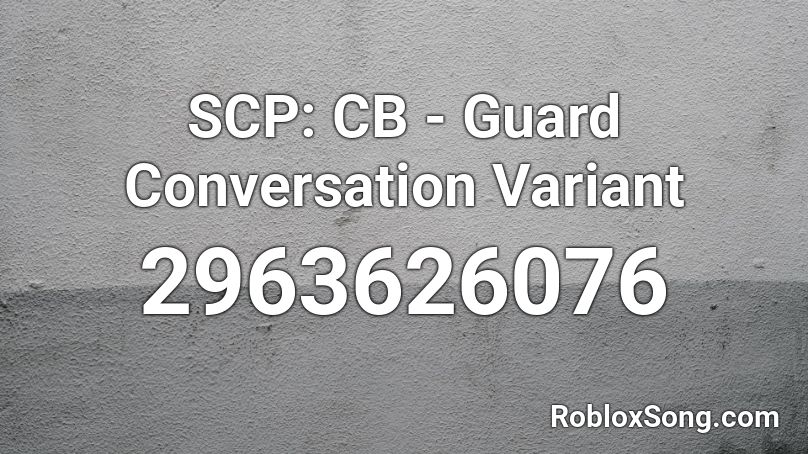 SCP: CB - Guard Conversation Variant  Roblox ID