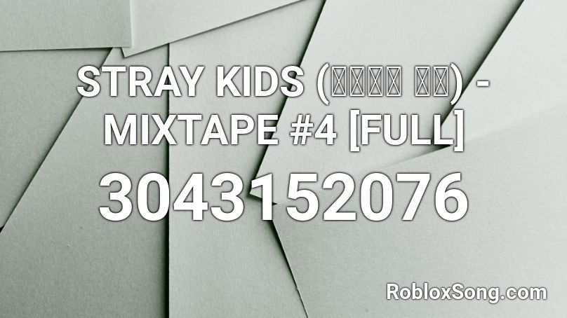 STRAY KIDS (스트레이 키즈) - MIXTAPE #4 [FULL] Roblox ID