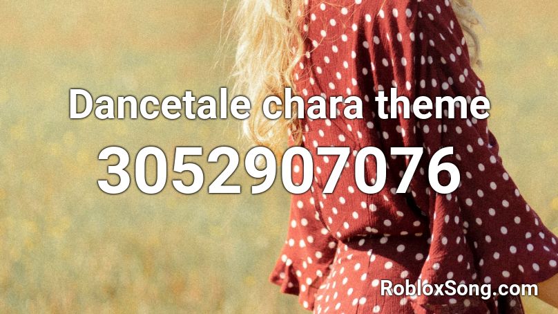 Dancetale Chara Theme Roblox Id Roblox Music Codes - chara theme song roblox id