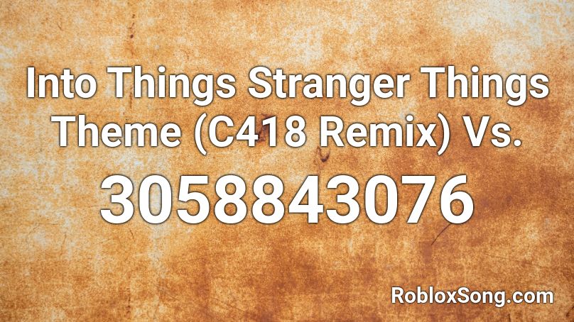 Into Things Stranger Things Theme (C418 Remix) Vs. Roblox ID