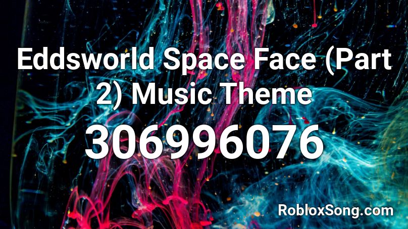 Eddsworld Space Face (Part 2) Music Theme Roblox ID
