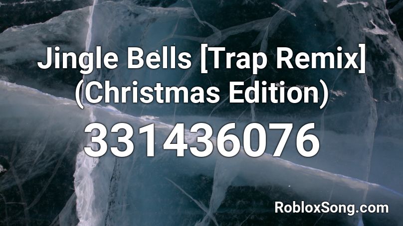 Jingle Bells [Trap Remix] (Christmas Edition) Roblox ID