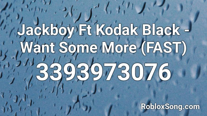 Jackboy Ft Kodak Black - Want Some More (FAST) Roblox ID