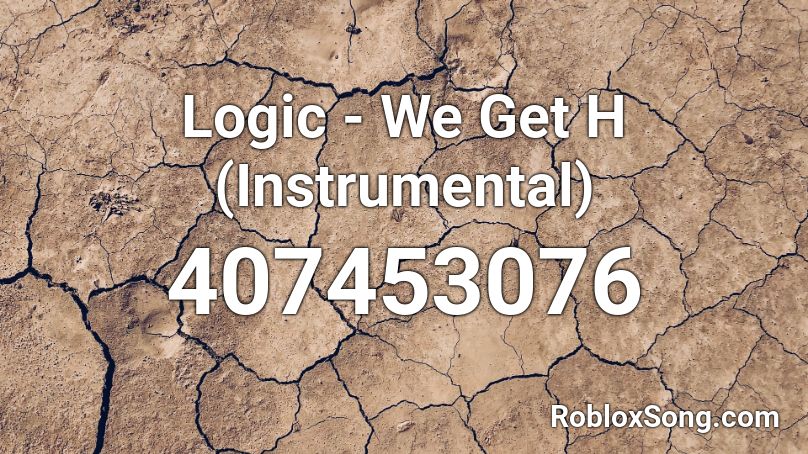 Logic - We Get H (Instrumental) Roblox ID