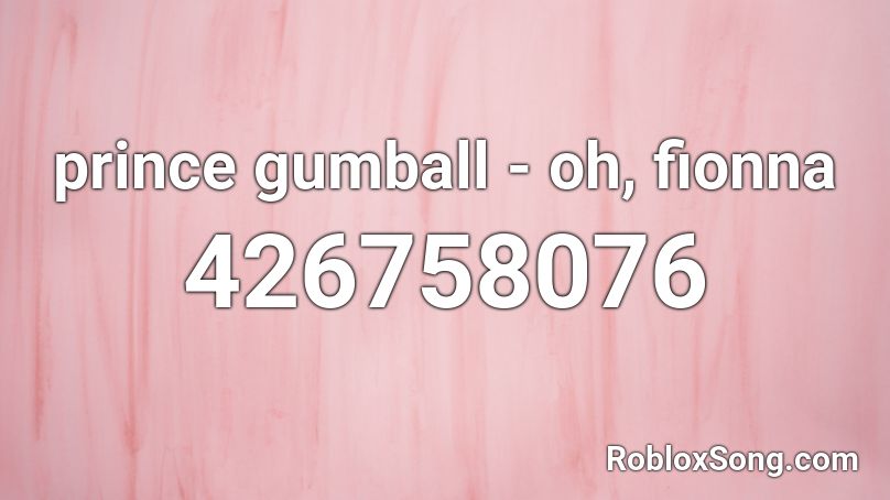 prince gumball - oh, fionna Roblox ID