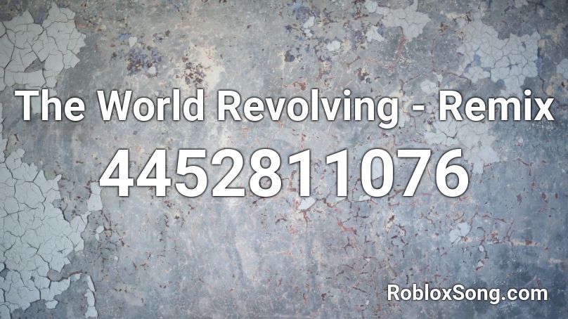 The World Revolving - Remix Roblox ID