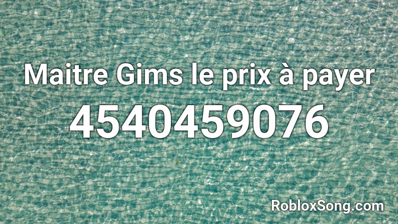 Maitre Gims Le Prix A Payer Roblox Id Roblox Music Codes - roblox bf1 song id