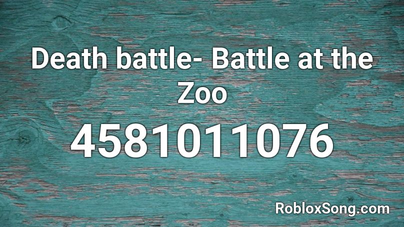 Death battle- Battle at the Zoo Roblox ID