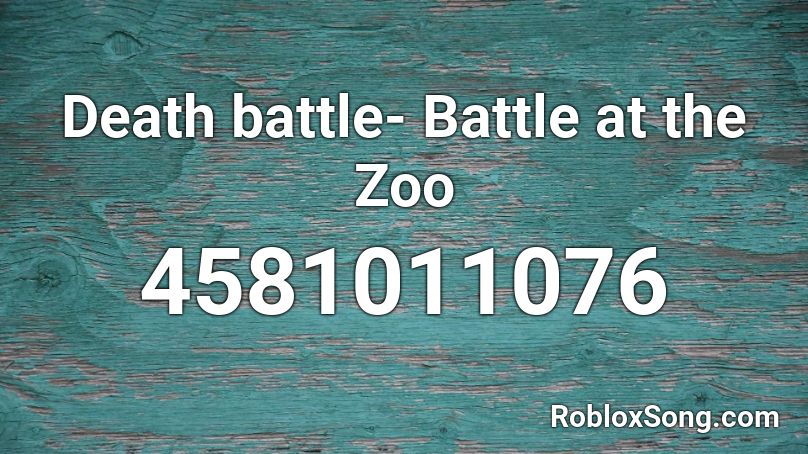 Death battle- Battle at the Zoo Roblox ID
