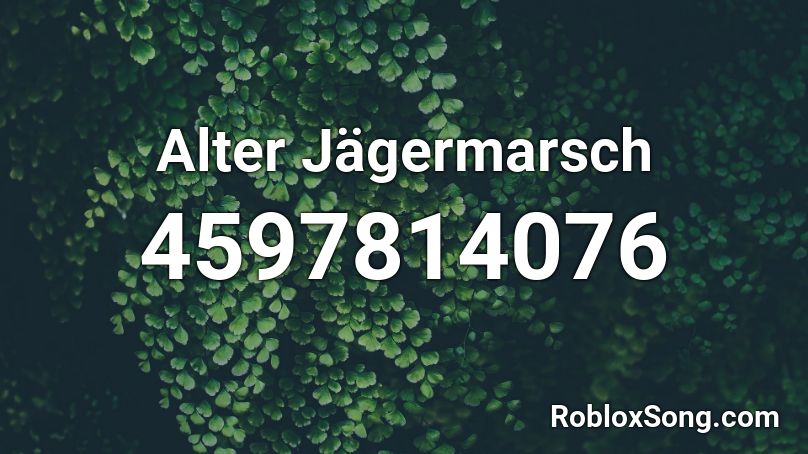 Alter Jägermarsch Roblox ID