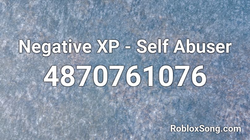 Negative XP - Self Abuser Roblox ID