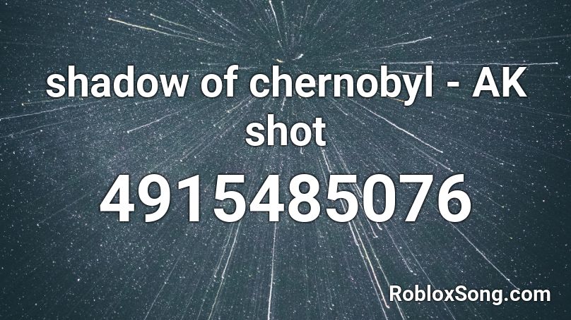 shadow of chernobyl - AK shot Roblox ID