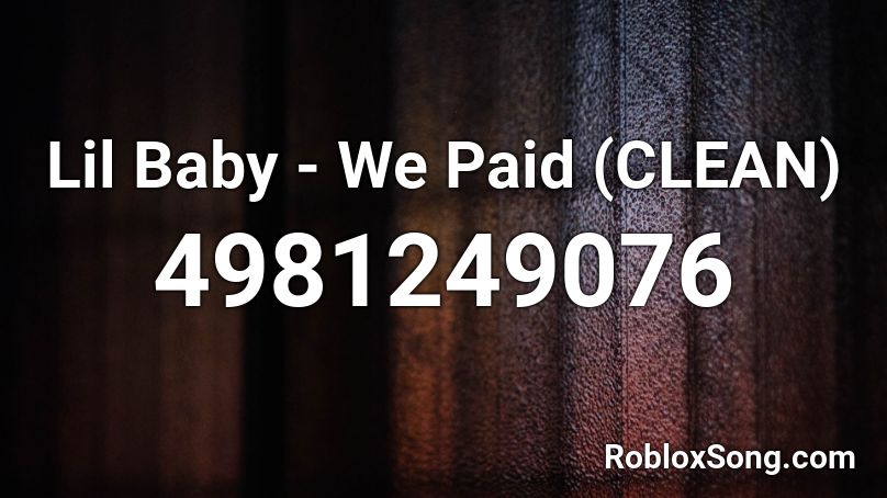 Lil Baby - We Paid (CLEAN) Roblox ID