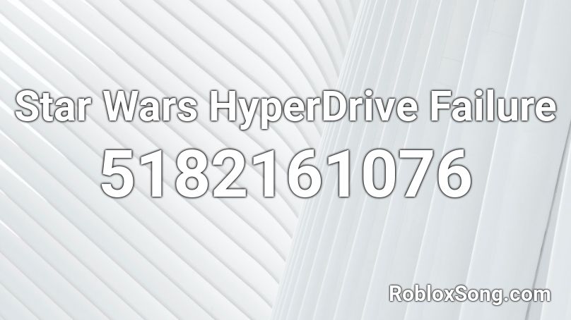 Star Wars HyperDrive Failure Roblox ID
