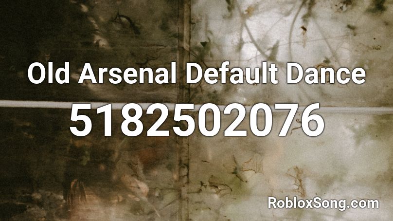 Old Arsenal Default Dance Roblox ID