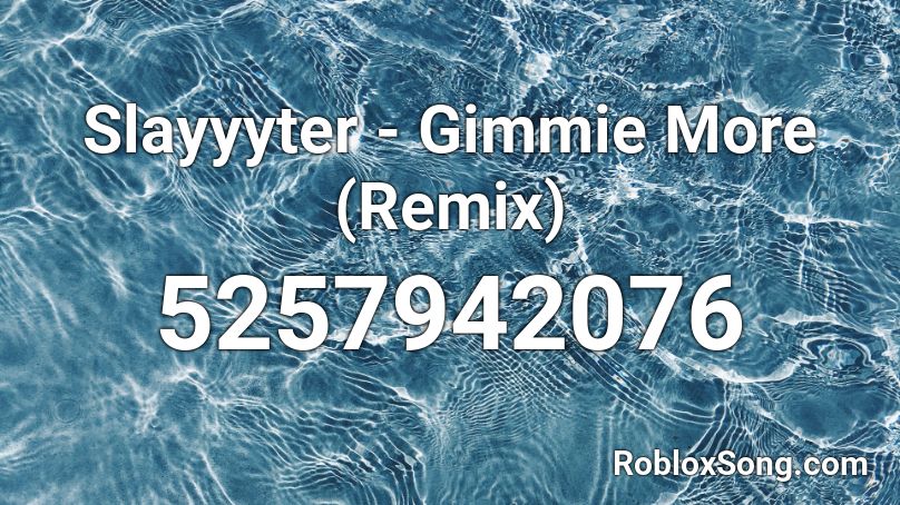 Slayyyter - Gimmie More (Remix) Roblox ID