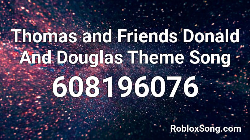 Thomas And Friends Donald And Douglas Theme Song Roblox Id Roblox Music Codes - area 055 roblox