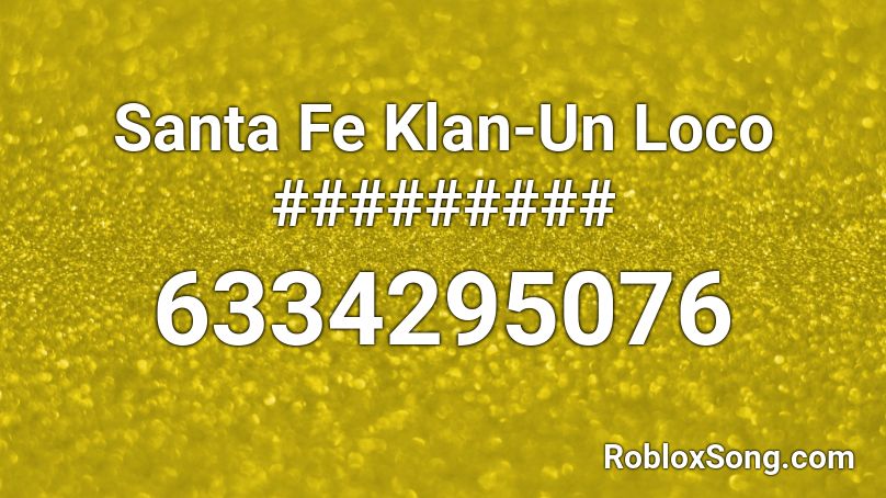 Santa Fe Klan-Un Loco ######### Roblox ID